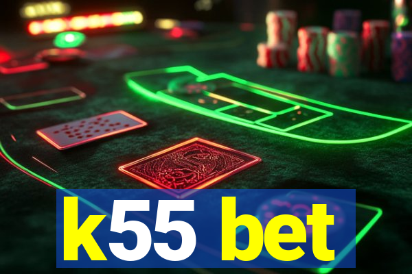 k55 bet